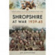 Shropshire at War 1939-45
