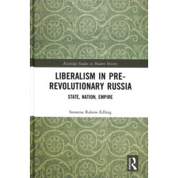 Liberalism in Pre-revolutionary Russia: State, Nation, Empire