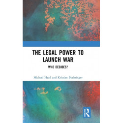 The Legal Power to Launch War: Who Decides?