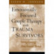Emotionally Focused Couple Therapy with Trauma Survivors: Strengthening Attachment Bonds