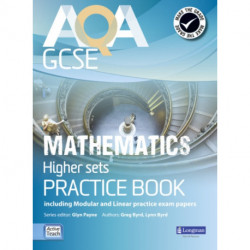 AQA GCSE Mathematics for Higher sets Practice Book: including Modular and Linear Practice Exam Papers