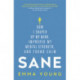 Sane: How I shaped up my mind, improved my mental strength and found calm