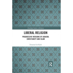 Liberal Religion: Progressive versions of Judaism, Christianity and Islam