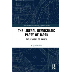 The Liberal Democratic Party of Japan: The Realities of ‘Power’