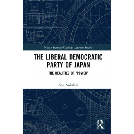 The Liberal Democratic Party of Japan: The Realities of ‘Power’