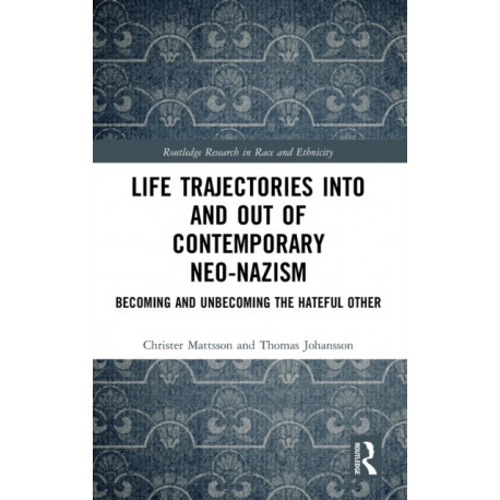 Life Trajectories Into and Out of Contemporary Neo-Nazism: Becoming and Unbecoming the Hateful Other