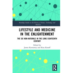 Lifestyle and Medicine in the Enlightenment: The Six Non-Naturals in the Long Eighteenth Century