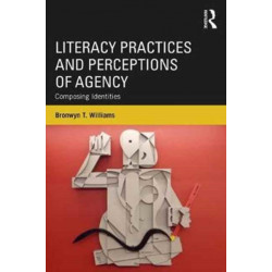 Literacy Practices and Perceptions of Agency: Composing Identities