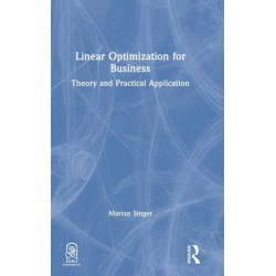 Linear Optimization for Business: Theory and practical application