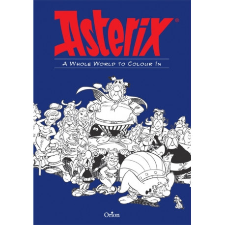 Asterix: Asterix A Whole World to Colour In: An Asterix Colouring Book