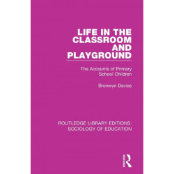 Life in the Classroom and Playground: The Accounts of Primary School Children