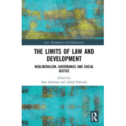 The Limits of Law and Development: Neoliberalism, Governance and Social Justice