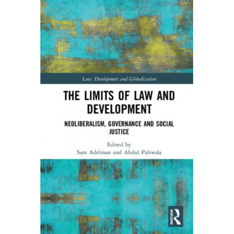 The Limits of Law and Development: Neoliberalism, Governance and Social Justice