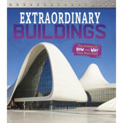 Extraordinary Buildings: The Science of How and Why They Were Built