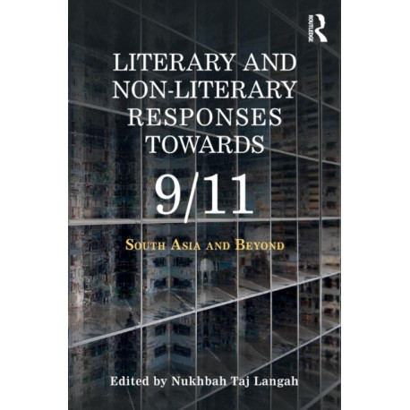 Literary and Non-literary Responses Towards 9/11: South Asia and Beyond