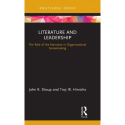 Literature and Leadership: The Role of the Narrative in Organizational Sensemaking