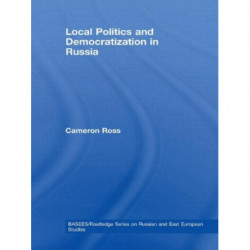 Local Politics and Democratization in Russia