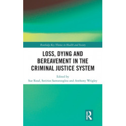 Loss, Dying and Bereavement in the Criminal Justice System