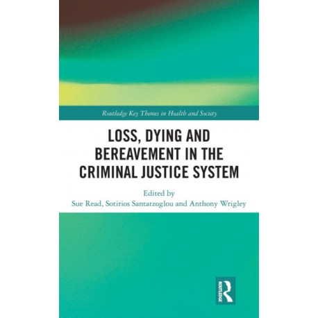 Loss, Dying and Bereavement in the Criminal Justice System