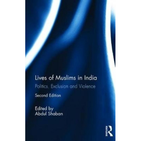 Lives of Muslims in India: Politics, Exclusion and Violence