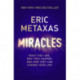 Miracles: What They Are, Why They Happen, and How They Can Change Your Life