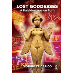 Lost Goddesses: A Kaleidoscope on Porn