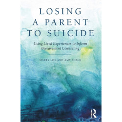 Losing a Parent to Suicide: Using Lived Experiences to Inform Bereavement Counseling