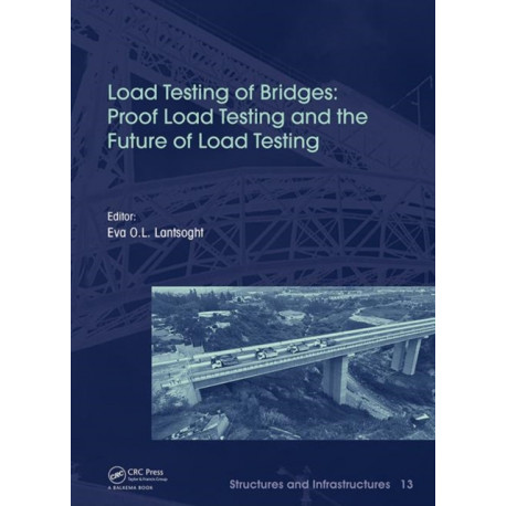 Load Testing of Bridges: Proof Load Testing and the Future of Load Testing