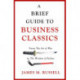 A Brief Guide to Business Classics: From The Art of War to The Wisdom of Failure