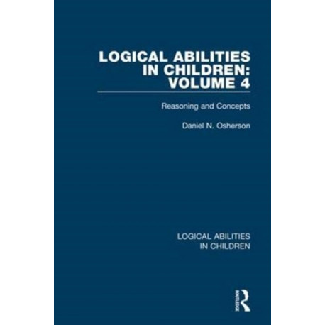 Logical Abilities in Children: Volume 4: Reasoning and Concepts