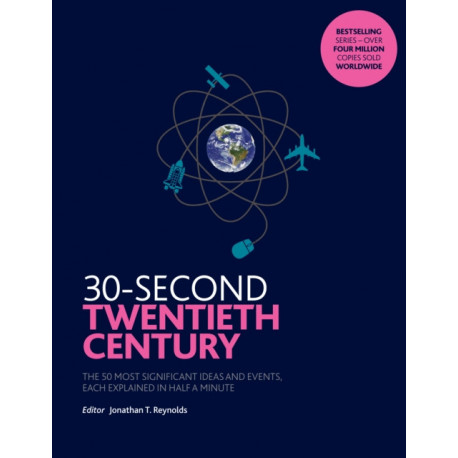 30-Second Twentieth Century: The 50 most significant ideas and events, each explained in half a minute
