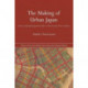 The Making of Urban Japan: Cities and Planning from Edo to the Twenty First Century