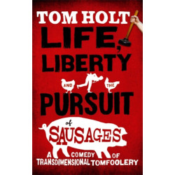 Life, Liberty And The Pursuit Of Sausages: J.W. Wells & Co. Book 7