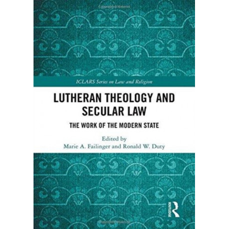 Lutheran Theology and Secular Law: The Work of the Modern State