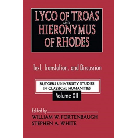 Lyco of Troas and Hieronymus of Rhodes: Text, Translation, and Discussion