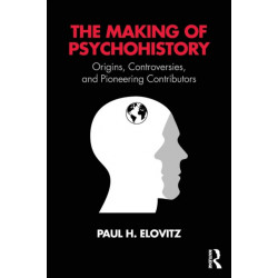 The Making of Psychohistory: Origins, Controversies, and Pioneering Contributors