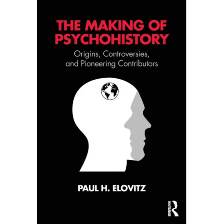 The Making of Psychohistory: Origins, Controversies, and Pioneering Contributors