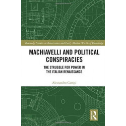 Machiavelli and Political Conspiracies: The Struggle for Power in the Italian Renaissance