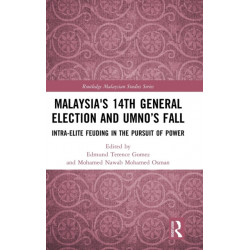 Malaysia's 14th General Election and UMNO’s Fall: Intra-Elite Feuding in the Pursuit of Power