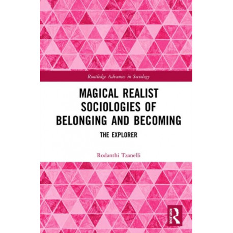 Magical Realist Sociologies of Belonging and Becoming: The Explorer