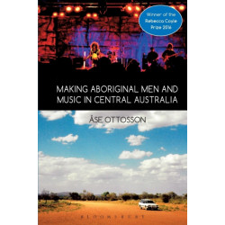Making Aboriginal Men and Music in Central Australia