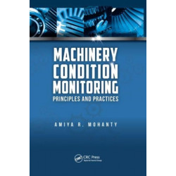 Machinery Condition Monitoring: Principles and Practices