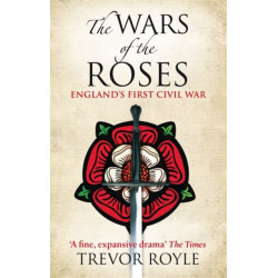 The Wars Of The Roses: England's First Civil War