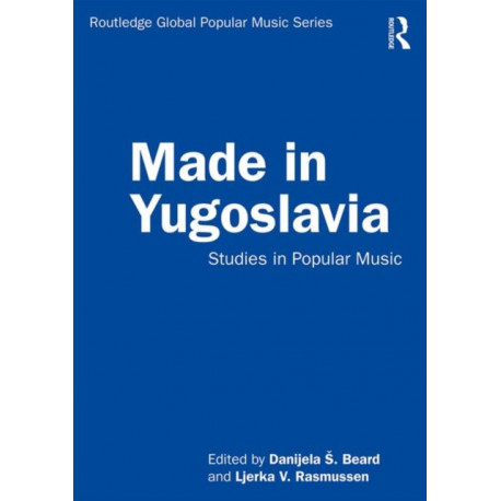 Made in Yugoslavia: Studies in Popular Music