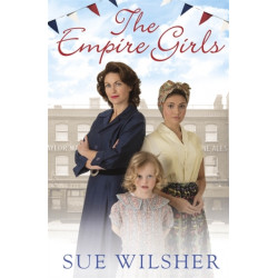 The Empire Girls: A heartbreaking family saga about love and friendship in post-war Britain