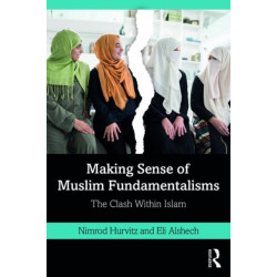 Making Sense of Muslim Fundamentalisms: The Clash Within Islam