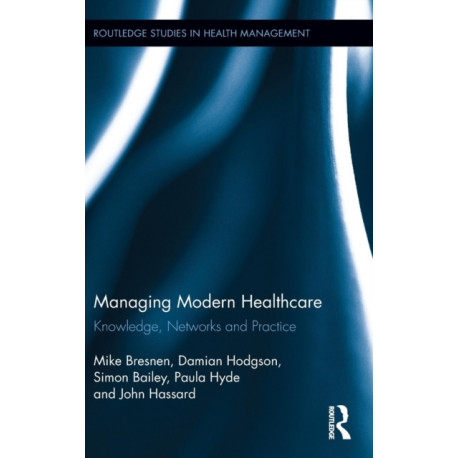 Managing Modern Healthcare: Knowledge, Networks and Practice