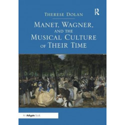 Manet, Wagner, and the Musical Culture of Their Time