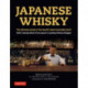 Japanese Whisky: The Ultimate Guide to the World's Most Desirable Spirit with Tasting Notes from Japan's Leading Whisky Blogger