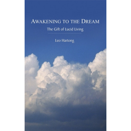 Awakening to the Dream: The Gift of Lucid Living